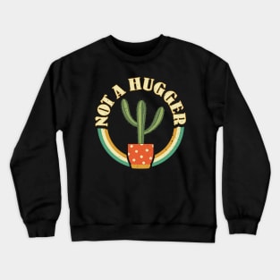 I'm Not a Hugger Don't Hug Cactus Crewneck Sweatshirt